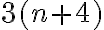 3(n + 4)