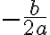 -\dfrac{b}{2a}