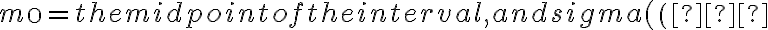 m\0 = the midpoint of the interval, and sigma (\(∑