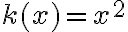 k(x)=x^2