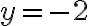 y=-2
