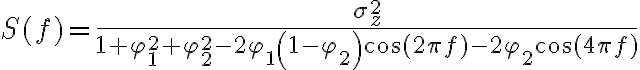 S(f)=\frac{\sigma_z^2}{1+\varphi_1^2+\varphi_2^2-2 \varphi_1\left(1-\varphi_2\right) \cos (2 \pi f)-2 \varphi_2 \cos (4 \pi f)}