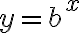  y={ b}^ x