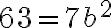 63=7b^2