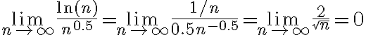 \lim \limits_{n \rightarrow \infty} \frac{\ln (n)}{n^{0.5}}=\lim \limits_{n \rightarrow \infty} \frac{1 / n}{0.5 n^{-0.5}}=\lim \limits_{n \rightarrow \infty} \frac{2}{\sqrt{n}}=0