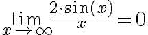 \lim \limits_{x \rightarrow \infty} \frac{2 \cdot \sin (x)}{x}=0