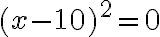 (x - {10})^2 = 0