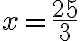 x=\dfrac{25}{3}
