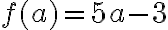  f(a)=5 a-3