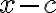 x - c