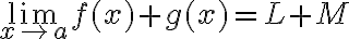 \lim\limits_{x \rightarrow a} f(x)+g(x)=L+M