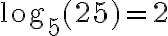 \log_5{{(25)}}={2}