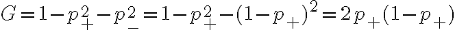  G = 1 - p_+^2 - p_-^2 = 1 - p_+^2 - (1 - p_+)^2 = 2p_+(1-p_+)