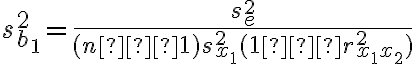 s^2_{b_1}=\dfrac{s^2_e}{(n−1)s^2_{x_1}(1−r^2_{x_1x_2})}