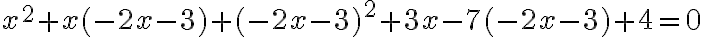 x^{2}+x(-2 x-3)+(-2 x-3)^{2}+3 x-7(-2 x-3)+4=0