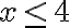 {x\leq4}