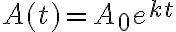 A(t)=A_0e^{kt}