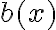 b(x)