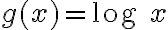 g(x) = \text{log }x