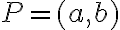 P = (a,b)