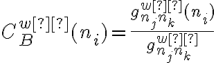 C^{wα}_{B}(n_i)=\dfrac{g^{wα}_{n_jn_k}(n_i)}{g^{wα}_{n_jn_k}}