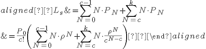 \begin{aligned} L_{s} &=\sum_{N=0}^{c-1} N \cdot P_{N}+\sum_{N=c}^{k} N \cdot P_{N} \\&=\frac{P_{0}}{c !}\left(\sum_{N=0}^{c-1} N \cdot \rho^{N}+\sum_{N=c}^{k} N \cdot \frac{\rho^{N}}{c^{N-c}}\right) \end{aligned}