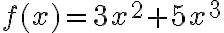 f(x)=3x^2+5x^3
