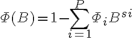 \Phi(B)=1-\sum_{i=1}^{P} \Phi_{i} B^{s i}