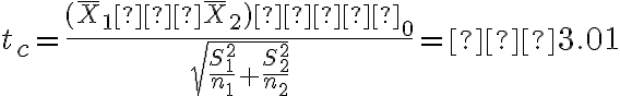 t_c=\dfrac{(\overline X_1−\overline X_2)−δ_0}{\sqrt{\dfrac{S^2_1}{n_1}+\dfrac{S^2_2}{n_2}}} = −3.01