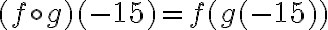 (f \circ g)(-15) = f(g(-15))