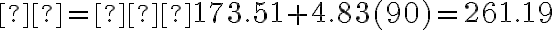 ŷ=–173.51+4.83(90)=261.19