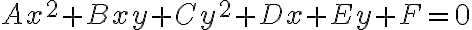  A x^{2}+B x y+C y^{2}+D x+E y+F=0 