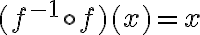 (f^{-1} \circ f)(x)=x