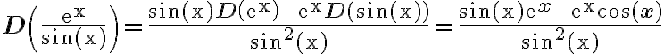 \begin{align*}
\mathbf{D}\left(\frac{\mathrm{e}^{\mathrm{x}}}{\sin (\mathrm{x})}\right)=\frac{\sin (\mathrm{x}) \mathbf{D}\left(\mathrm{e}^{\mathrm{x}}\right)-\mathrm{e}^{\mathrm{x}} \mathbf{D}(\sin (\mathrm{x}))}{\sin ^{2}(\mathrm{x})}=\frac{\sin (\mathrm{x}) \mathrm{e}^{\mathbf{x}}-\mathrm{e}^{\mathrm{x}}
    \cos (\mathbf{x})}{\sin ^{2}(\mathrm{x})}
\end{align*}