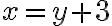 x = {y+3}