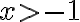 x>-1