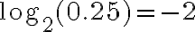 \log_2{{(0.25)}}={-2}