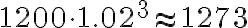 1200 \cdot 1.02^3 \approx 1273