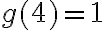 g(4)=1