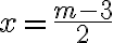 x=\frac{m-3}{2}