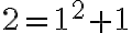 2=1^2+1