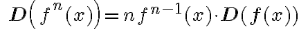 \begin{align*}\quad \mathbf{D}\left(f^{n}(x)\right)=n f^{n-1}(x) \cdot \mathbf{D}(\mathbf{f}(x))\end{align*}
