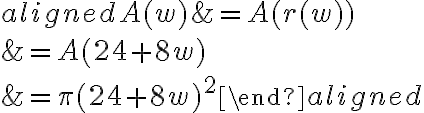 \begin{aligned}
A(w) &=A(r(w)) \\
&=A(24+8 w) \\
&=\pi(24+8 w)^{2}
\end{aligned}