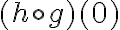 (h\circ g) (0)