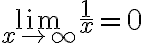 \lim \limits_{x \rightarrow \infty} \frac{1}{x}=0