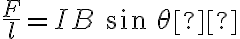 \frac{F}{l}=IB\:sin\: \theta 