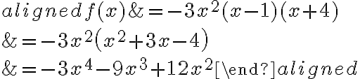 \begin{aligned}
f(x) &=-3 x^{2}(x-1)(x+4) \\
&=-3 x^{2}\left(x^{2}+3 x-4\right) \\
&=-3 x^{4}-9 x^{3}+12 x^{2}
\end{aligned}