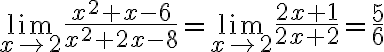 \lim \limits_{x \rightarrow 2} \frac{x^{2}+x-6}{x^{2}+2 x-8}=\lim \limits_{x \rightarrow 2} \frac{2 x+1}{2 x+2}=\frac{5}{6}