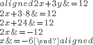 \begin{aligned}
2 x+3 y &=12 \\
2 x+3 \cdot 8 &=12 \\
2 x+24 &=12 \\
2 x &=-12 \\
x &=-6
\end{aligned}