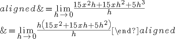 \begin{aligned}&=\lim\limits_{h \rightarrow 0} \frac{15 x^{2} h+15 x h^{2}+5 h^{3}}{h} \\&=\lim\limits_{h \rightarrow 0} \frac{h\left(15 x^{2}+15 x h+5 h^{2}\right)}{h}\end{aligned}